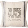 No Dogs Allowed LOL Pillow
