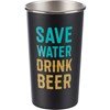 Pint Tumbler - Save Water Drink Beer