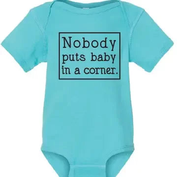Onesie Nobody puts baby in a corner