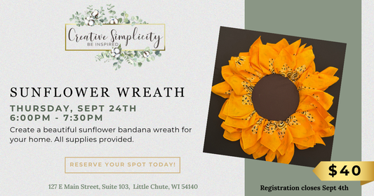Promotional flyer for a 'Sunflower Wreath' craft class by Creative Simplicity. The flyer features a photo of a completed yellow sunflower wreath on a dark brown cardstock background, alongside event details including the date Thursday, Sept 24th, time 6:00PM - 7:30PM, location in Chute, WI, and a price of $40.